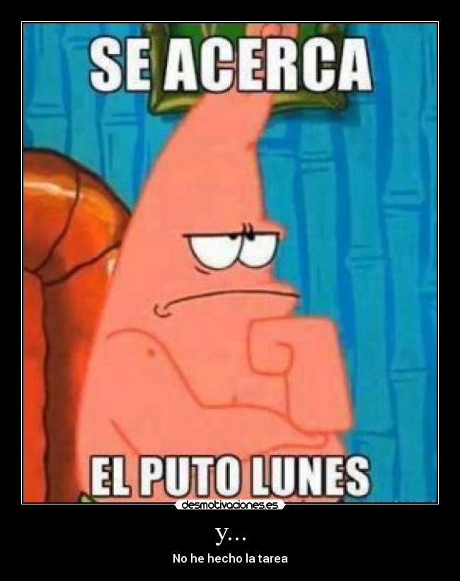 y... - No he hecho la tarea