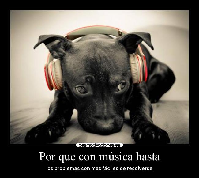Por que con música hasta -