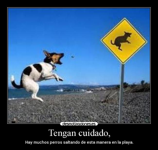 Tengan cuidado, - 