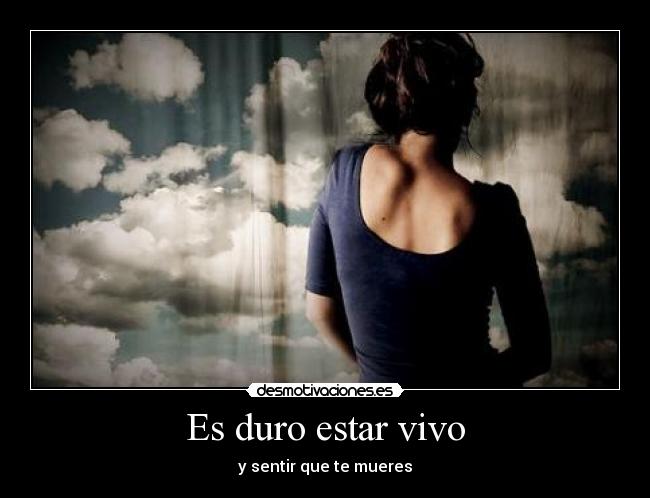 Es duro estar vivo -