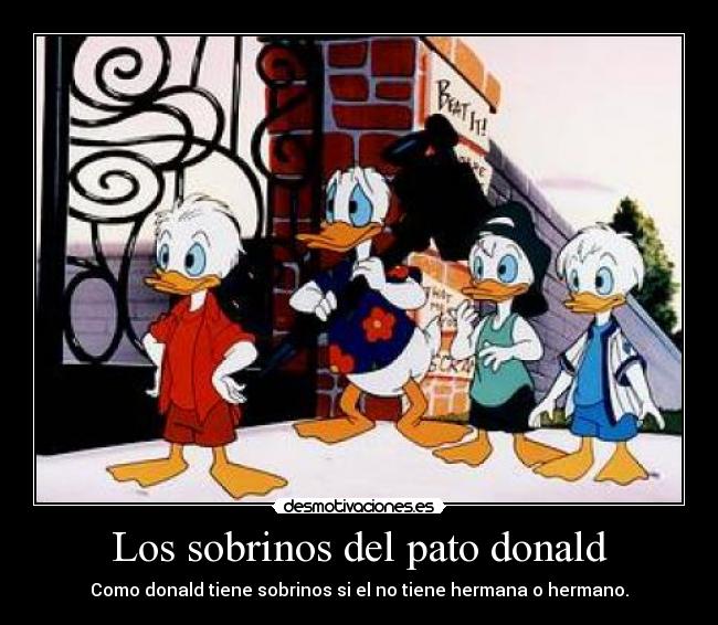 Los sobrinos del pato donald - Como donald tiene sobrinos si el no tiene hermana o hermano.