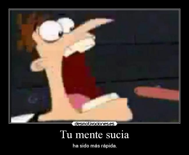 Tu mente sucia -