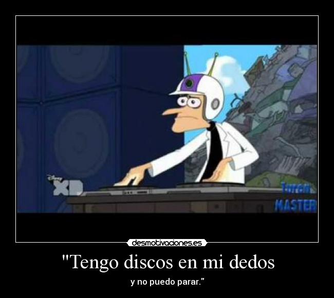 Tengo discos en mi dedos -