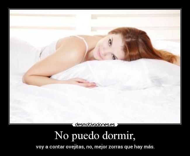 No puedo dormir, -