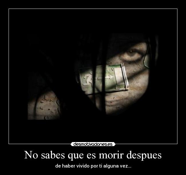 No sabes que es morir despues -