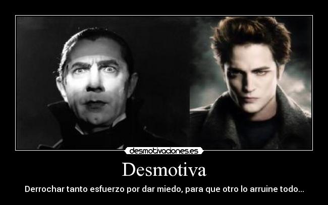 Desmotiva - Derrochar tanto esfuerzo por dar miedo, para que otro lo arruine todo...