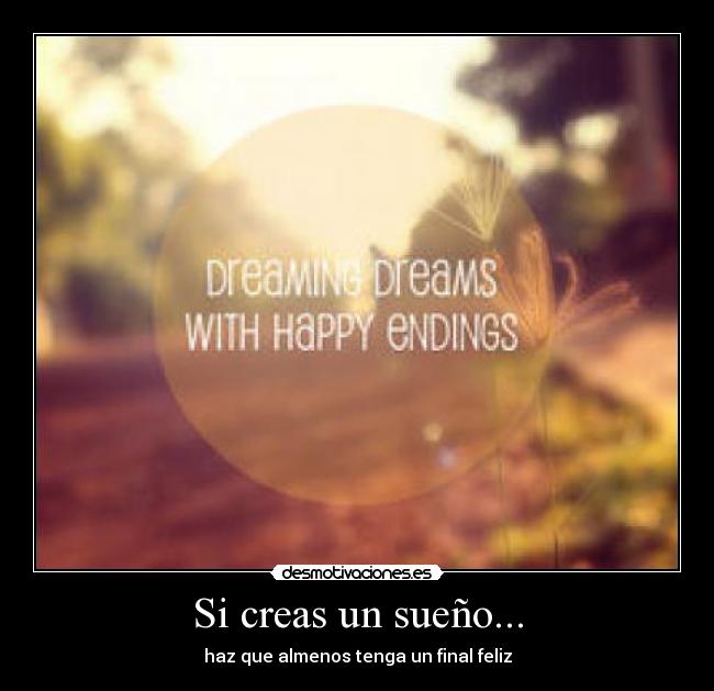 Si creas un sueño... -