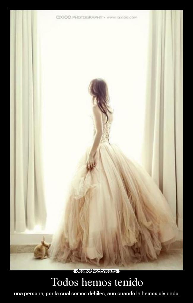 Todos hemos tenido - 