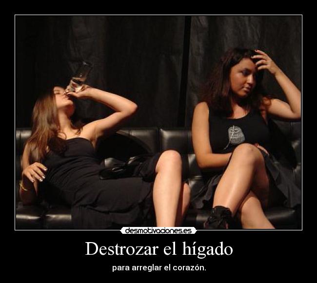 Destrozar el hígado - para arreglar el corazón.