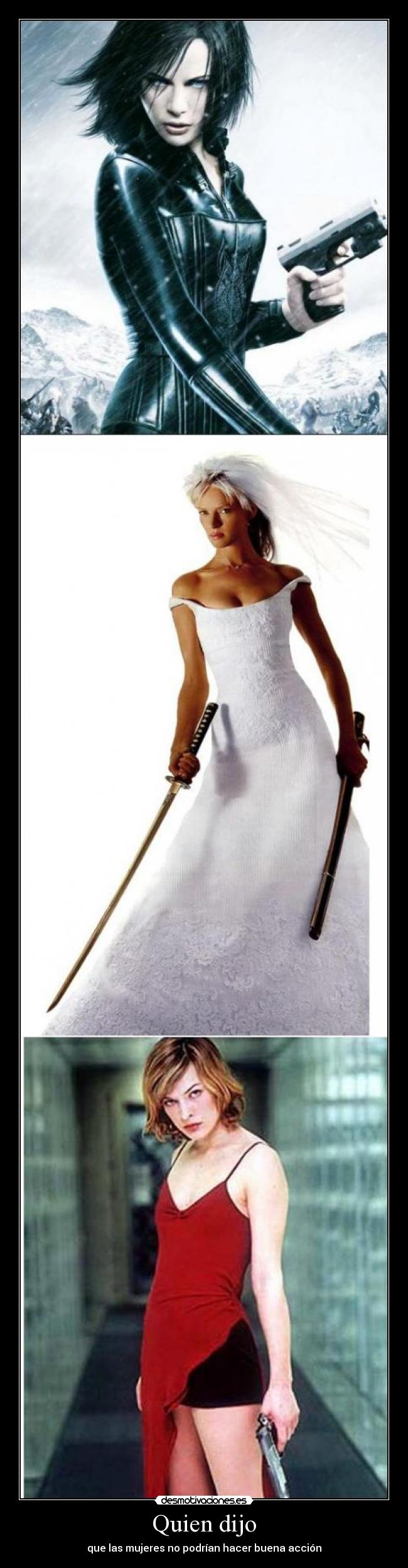 Quien dijo - que las mujeres no podrían hacer buena acción