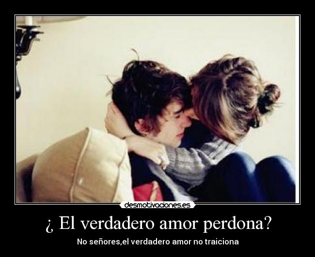 ¿ El verdadero amor perdona? - 
