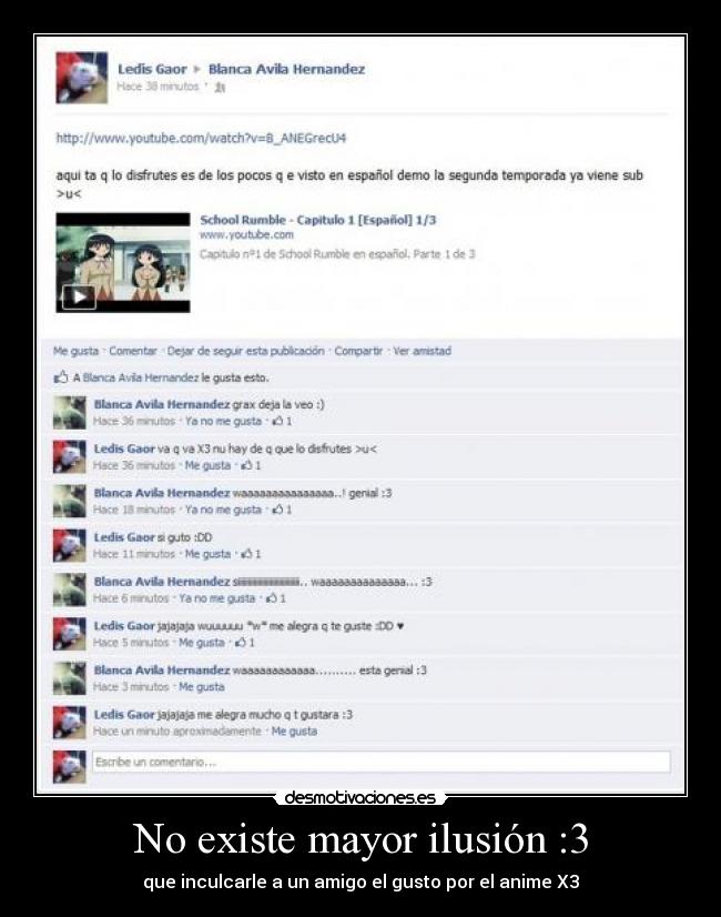 No existe mayor ilusión :3 - que inculcarle a un amigo el gusto por el anime X3
