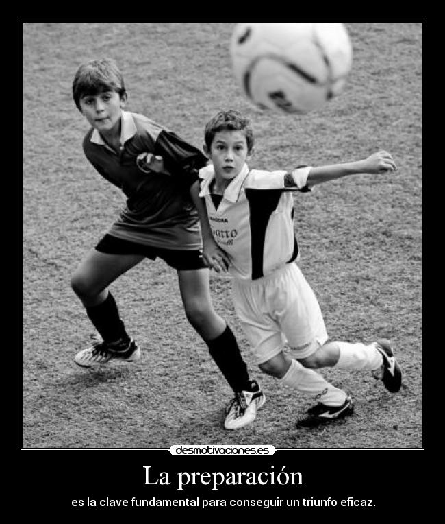 La preparación - es la clave fundamental para conseguir un triunfo eficaz.