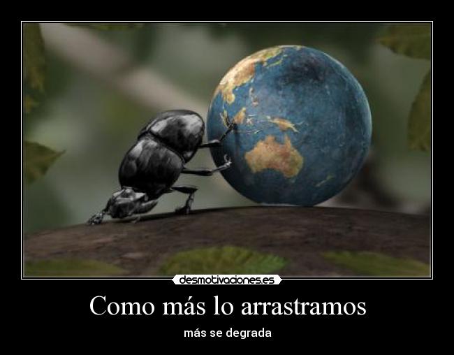 Como más lo arrastramos - más se degrada