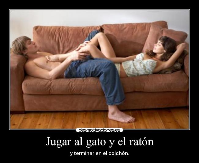 Jugar al gato y el ratón - y terminar en el colchón.