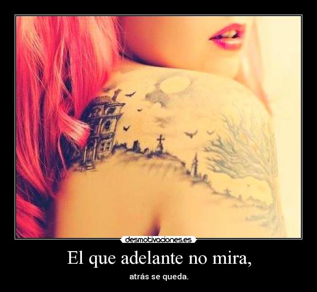 El que adelante no mira, - 