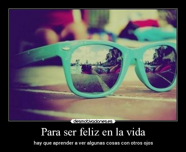 Para ser feliz en la vida -