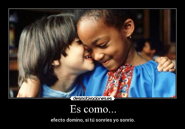 Es como... -