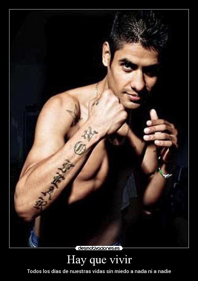 Hay que vivir - Todos los días de nuestras vidas sin miedo a nada ni a nadie
