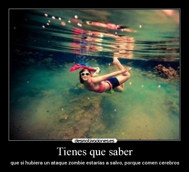 Tienes que saber -
