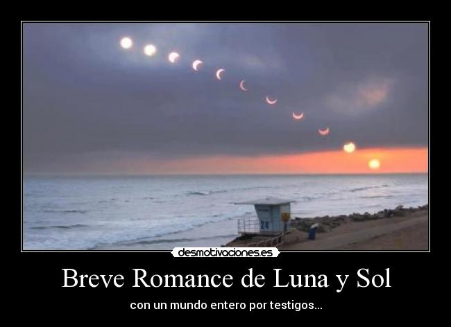 Breve Romance de Luna y Sol - con un mundo entero por testigos...