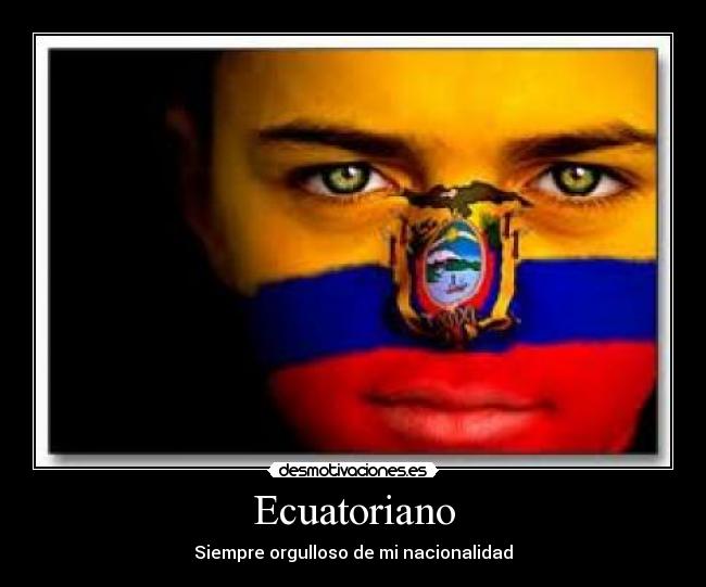 Ecuatoriano - Siempre orgulloso de mi nacionalidad