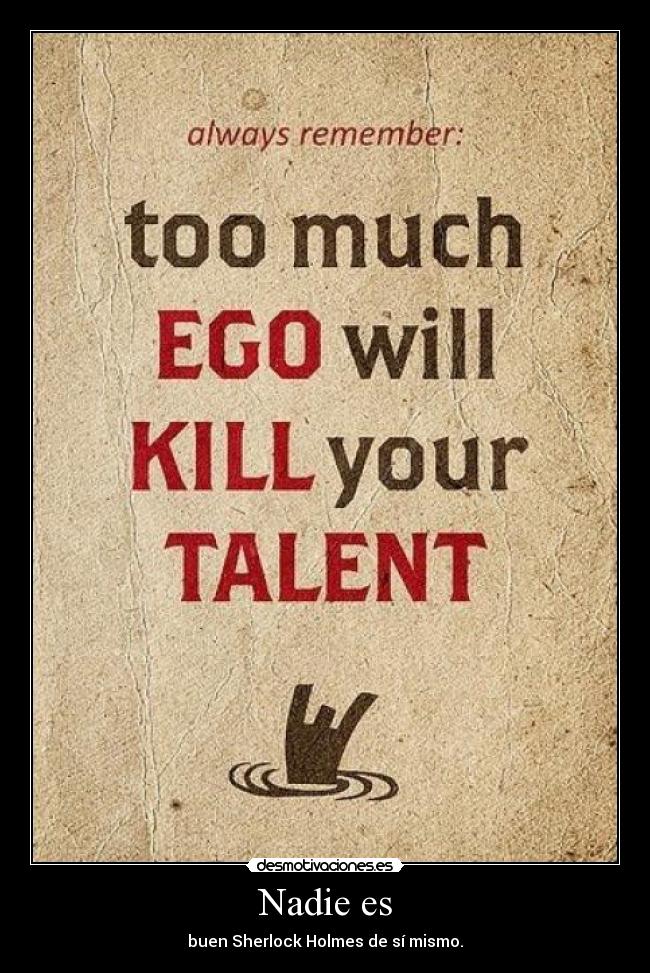Nadie es - buen Sherlock Holmes de sí mismo.