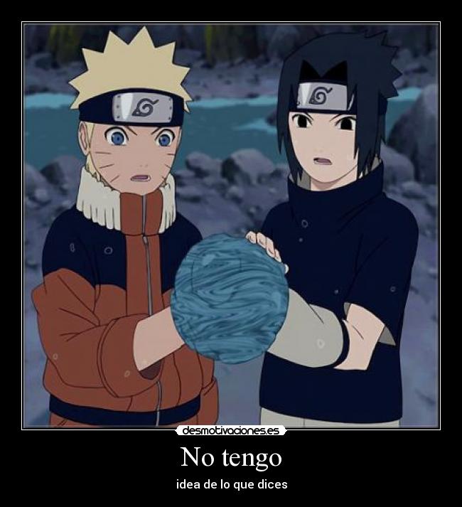 No tengo - idea de lo que dices