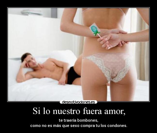 Si lo nuestro fuera amor, -