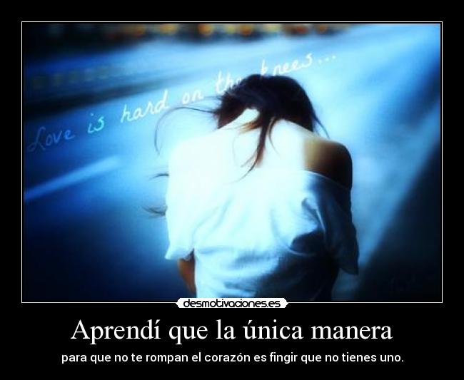 Aprendí que la única manera -
