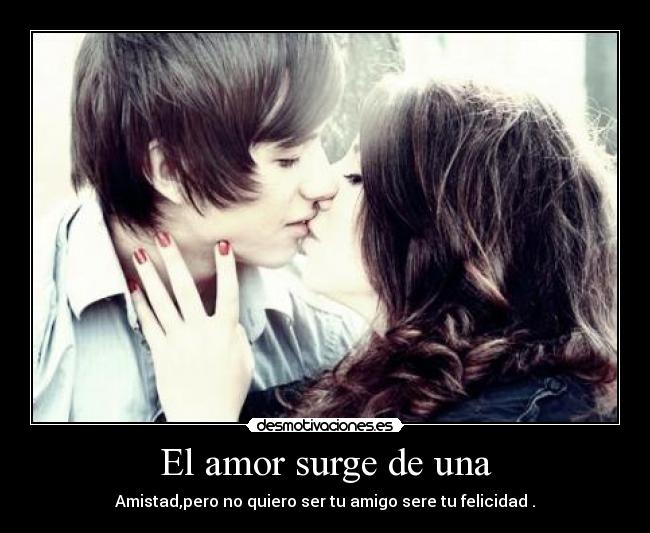 El amor surge de una -