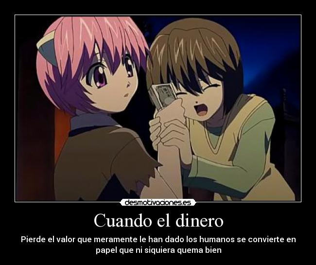 carteles dinero elfen lied faf nana mostrando valor real del dinero desmotivaciones