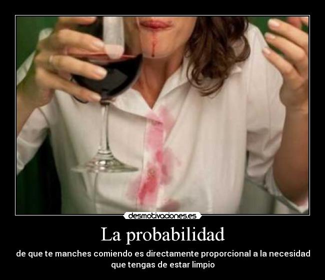 carteles probabilidad mancha comiendo necesidad estar limpio desmotivaciones
