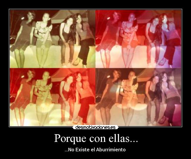 Porque con ellas... -