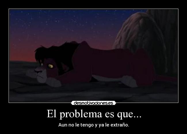 El problema es que... - 