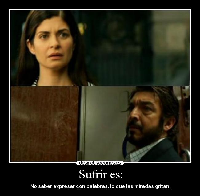 Sufrir es: -