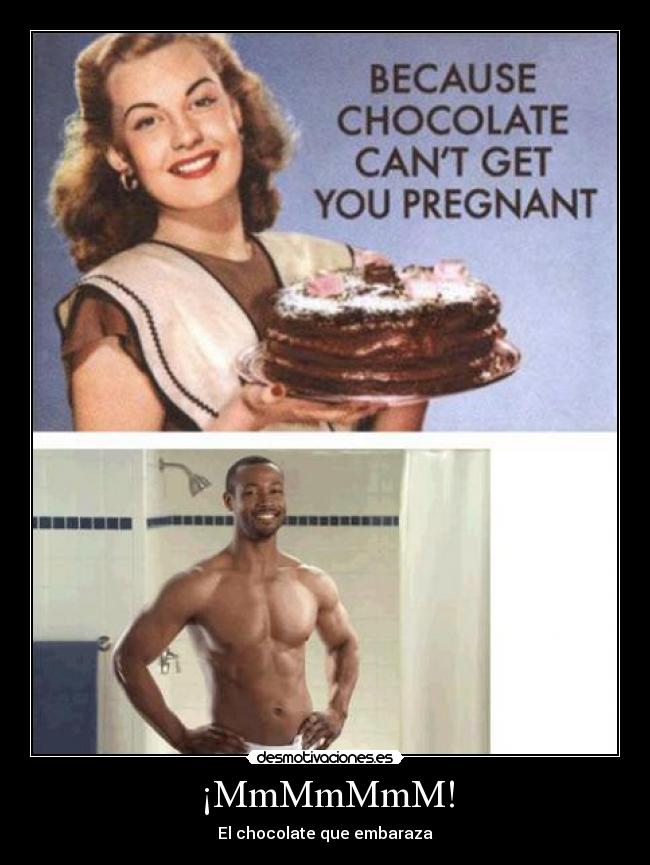 ¡MmMmMmM! - El chocolate que embaraza
