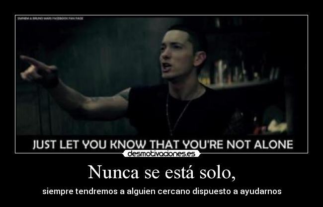 Nunca se está solo, -