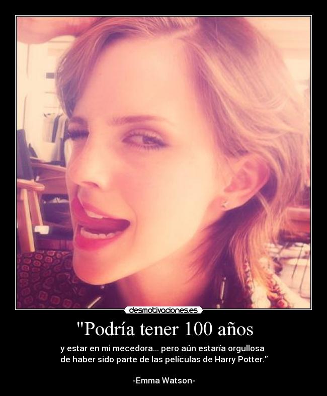 Podría tener 100 años -