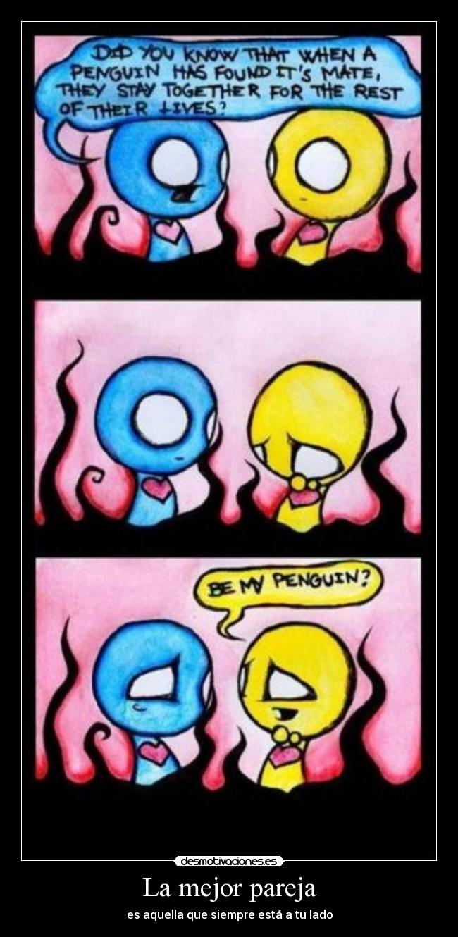 La mejor pareja - es aquella que siempre está a tu lado