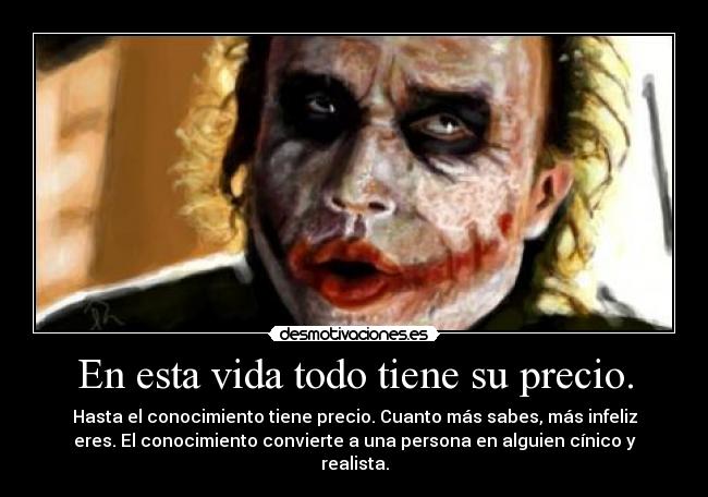 En esta vida todo tiene su precio. -