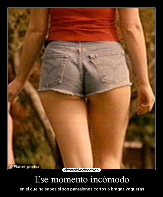Ese momento incómodo - en el que no sabes si son pantalones cortos o bragas vaqueras