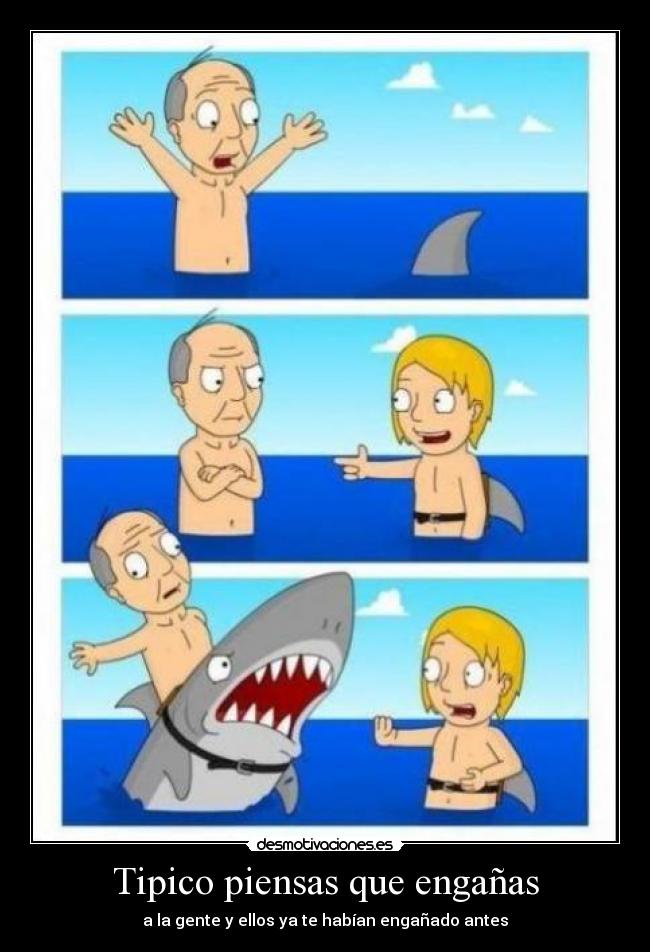 Tipico piensas que engañas -