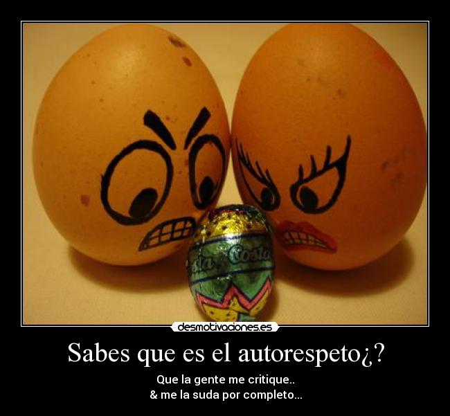 Sabes que es el autorespeto¿? - 