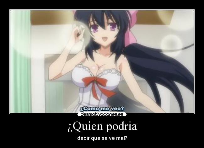 ¿Quien podria - decir que se ve mal?