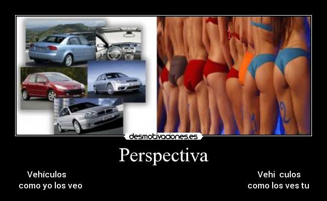 Perspectiva - Vehículos Vehi culos
como yo los veo como los ves tu