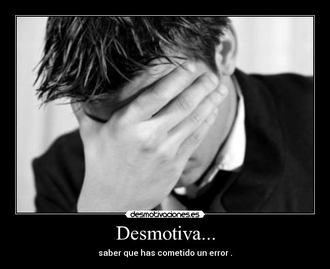 Desmotiva... -