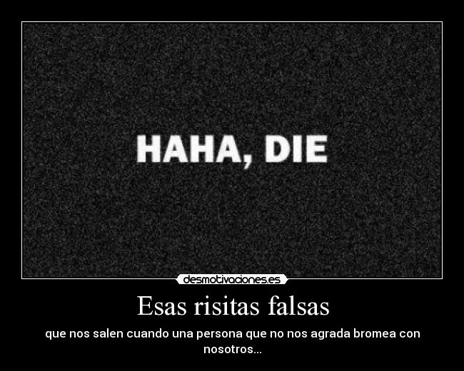 Esas risitas falsas -