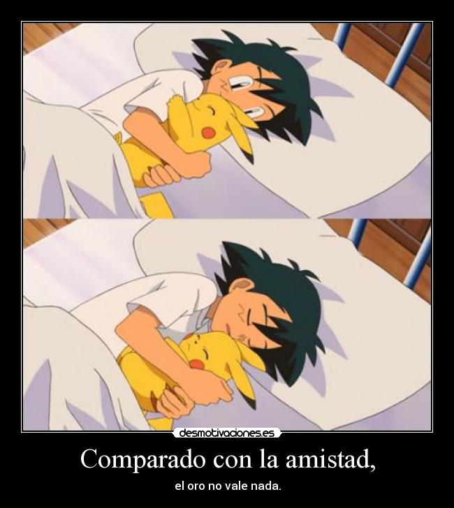 Comparado con la amistad, -