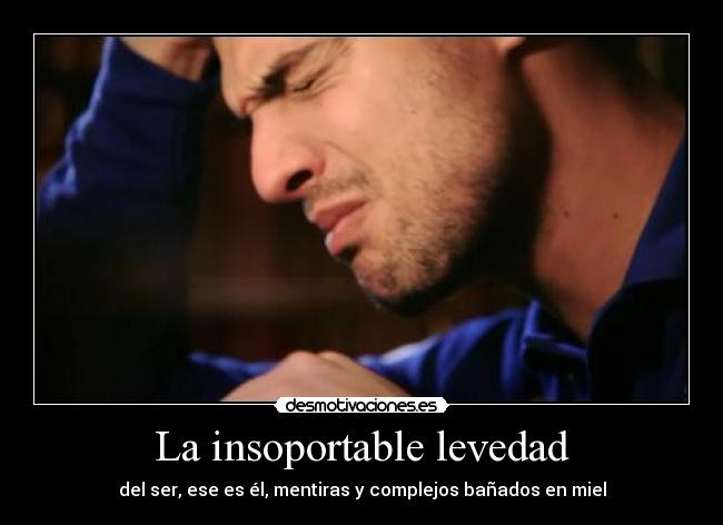 La insoportable levedad - 